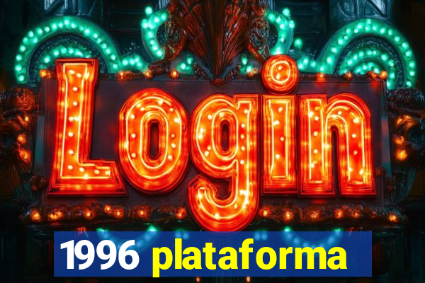 1996 plataforma